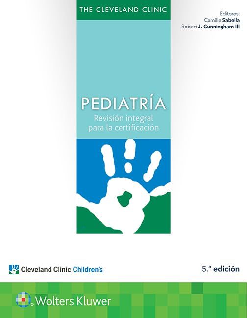 The Cleveland Clinic. Pediatría: Revisión integral para la certificación, 5a edición