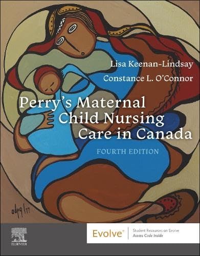 Perry’s Maternal Child Nursing Care in Canada, 4th edition