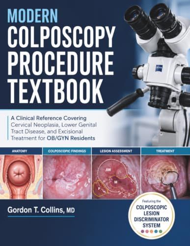 Modern Colposcopy Procedure Textbook: A Clinical Reference Covering Cervical Neoplasia, Lower Genital Tract Disease, and Excisional Treatment for OB/GYN Residents Modern Colposcopy Procedure Textbook: A Clinical Reference Covering Cervical Neoplasia, Lower Genital Tract Disease, and Excisional Treatment for OB/GYN Residents