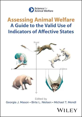 Assessing Animal Welfare: A Guide to the Valid Use of Indicators of Affective States (UFAW Animal Welfare)