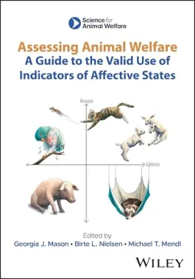Assessing Animal Welfare: A Guide to the Valid Use of Indicators of Affective States (UFAW Animal Welfare)