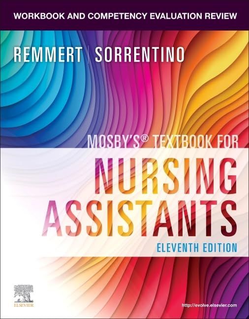 Workbook and Competency Evaluation Review for Mosby’s Textbook for Nursing Assistants, 11th edition