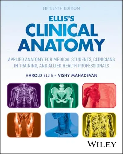 Ellis’s Clinical Anatomy: Applied Anatomy for Medical Students, Clinicians in Training, and Allied Health Professionals, 15th edition