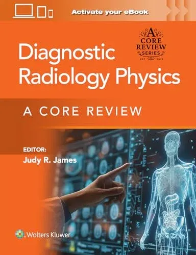 Diagnostic Radiology Physics: A Core Review