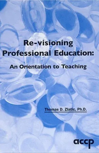 Re-visioning Professional Education: An Orientation to Teaching