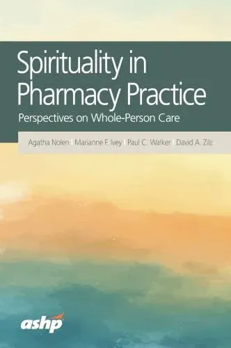 Spirituality in Pharmacy Practice: Perspectives on Whole-Person Care