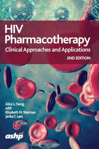 HIV Pharmacotherapy: Clinical Approaches and Applications, 2nd Edition