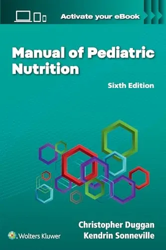 Manual of Pediatric Nutrition, 6th edition