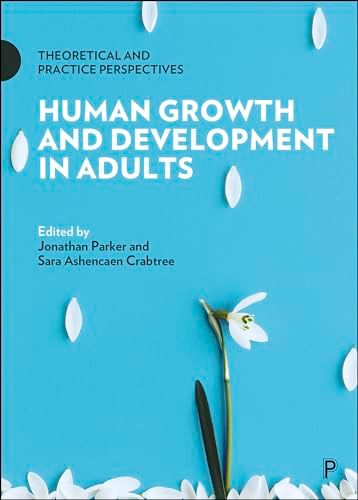 Human Growth and Development in Adults: Theoretical and Practice Perspectives