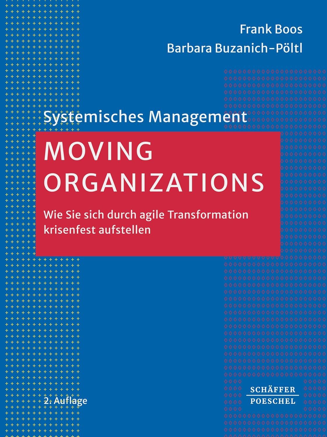 Moving Organizations: Wie Sie sich durch agile Transformation krisenfest aufstellen (Systemisches Management) (German Edition), 2nd Edition