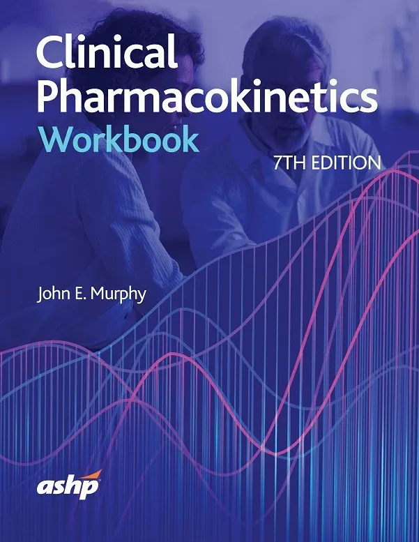 Clinical Pharmacokinetics Workbook, 7th Edition