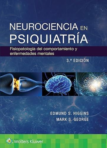 Neurociencia en psiquiatría. Fisiopatología del comportamiento y las enfermedades mentales, 3a edición
