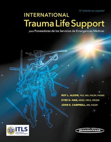 International Trauma Life Support para Proveedores de los Servicios de Emergencias Médicas, 4a edición en español