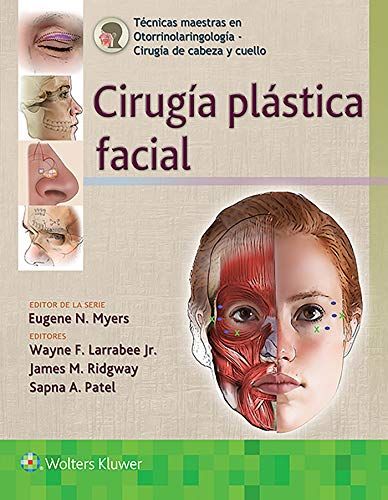 Técnicas maestras en otorrinolaringología – Cirugía de cabeza y cuello: Cirugía plástica facial