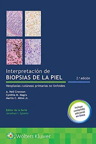 Interpretación de biopsias de la piel: Neoplasias cutáneas primarias no linfoides, 2a edición