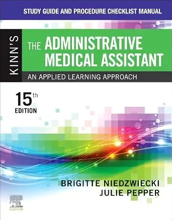 Study Guide and Procedure Checklist Manual for Kinn’s The Administrative Medical Assistant: An Applied Learning Approach, 15th Edition