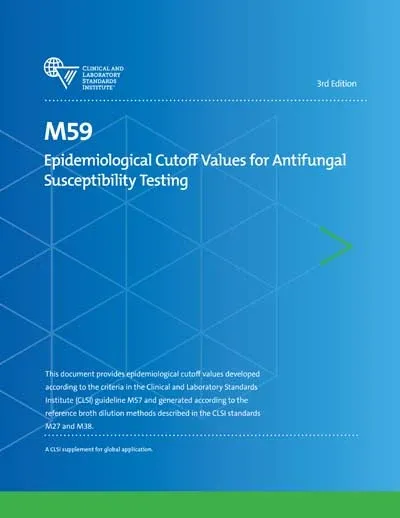 CLSI M59 Epidemiological Cutoff Values for Antifungal Susceptibility Testing, 3rd Edition