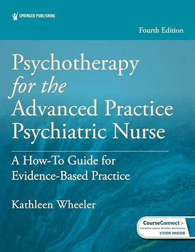 Psychotherapy for the Advanced Practice Psychiatric Nurse: A How-To Guide for Evidence-Based Practice, 4th Edition