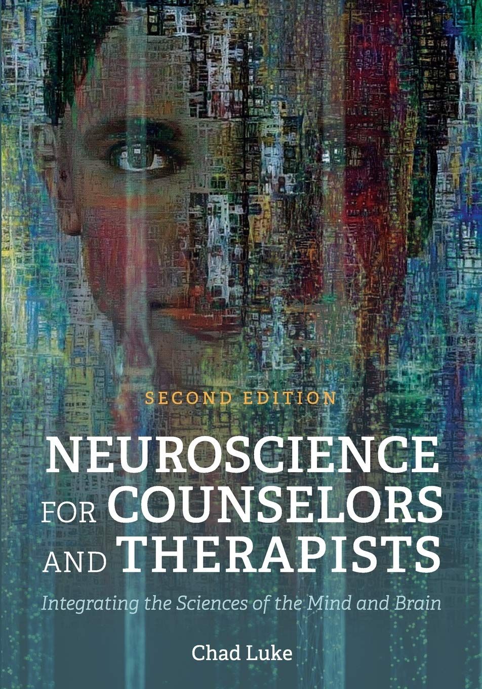 Neuroscience for Counselors and Therapists: Integrating the Sciences of the Mind and Brain, 2nd Edition