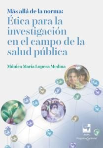 Más allá de la norma: Ética para la investigación en el campo de la salud pública