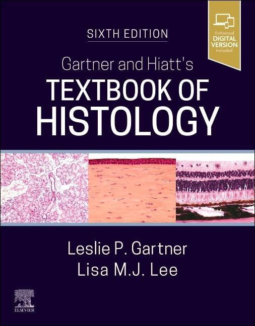Gartner and Hiatt’s Textbook of Histology, 6th edition