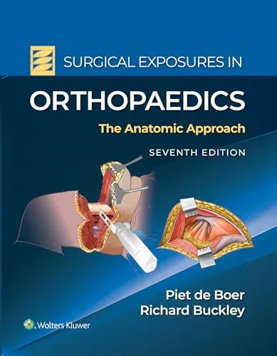 Surgical Exposures in Orthopaedics: The Anatomic Approach, 7th edition