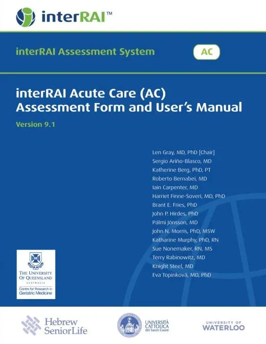 interRAI Acute Care (AC) Assessment Form and User’s Manual, 9.1