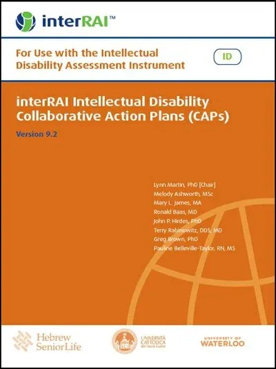 interRAI Intellectual Disability Collaborative Action Plans (CAPs): For Use with the Intellectual Disability Assessment Instrument (Standard English Edition), 9.2.0