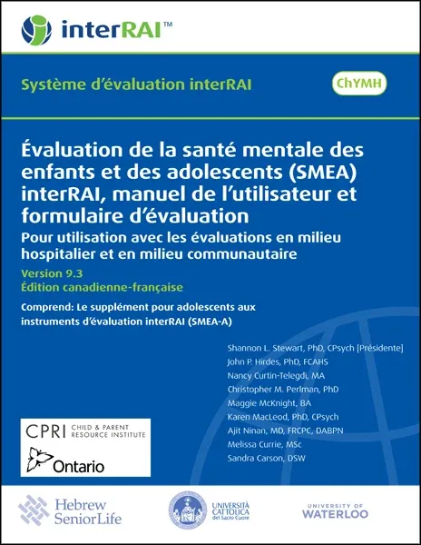 Évaluation de la santé mentale des enfants et des adolescents (SMEA) interRAI, manuel de l’utilisateur et formulaire d’évaluation : Pour utilisation avec les évaluations en milieu hospitalier et en mi