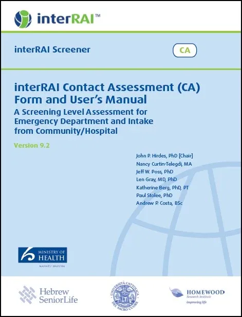 interRAI Contact Assessment (CA) Form and User’s Manual: A Screening Level Assessment for Emergency Department and Intake from Community/Hospital, (Standard English Edition), 9.2.1 interRAI Contact Assessment (CA) Form and User’s Manual: A Screening Level Assessment for Emergency Department and Intake from Community/Hospital, (Standard English Edition), 9.2.1