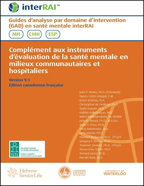 Guides d’analyse par domaine d’intervention (GAD) en santé mentale interRAI : Complément aux instruments d’évaluation de la santé mentale en milieux communautaires et hospitaliers, Édition canadienne