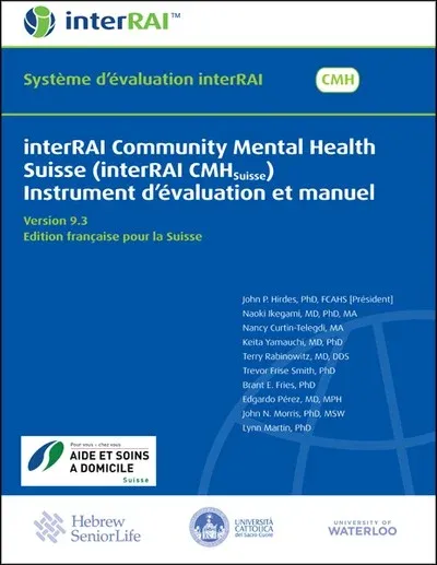 interRAI Community Mental Health Suisse (interRAI CMHSuisse) Instrument d’évaluation et manuel, Edition française pour la Suisse, 9.3.0