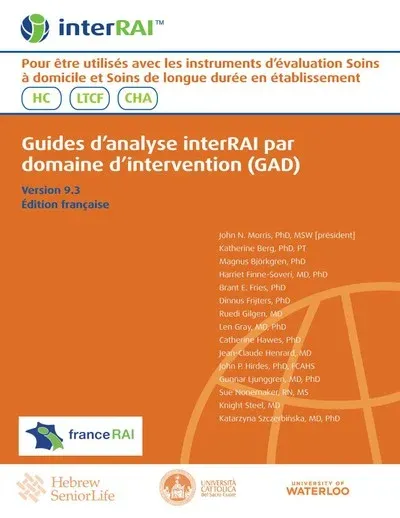 Guides d’analyse interRAI par domaine d’intervention (GAD): Pour être utilisés avec les instruments d’évaluation Soins à domicile et Soins de longue durée en établissement, Edition française, 9.3.0 Guides d’analyse interRAI par domaine d’intervention (GAD): Pour être utilisés avec les instruments d’évaluation Soins à domicile et Soins de longue durée en établissement, Edition française, 9.3.0