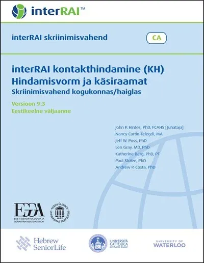 interRAI kontakthindamine (KH) hindamisvorm ja käsiraamat: skriinimisvahend kogukonnas/haiglas, Eestikeelne väljaanne, 9.3.0