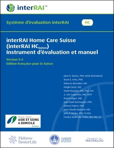 interRAI Home Care Suisse (interRAI HCSuisse) Instrument d’evaluation et manuel, Edition francaise pour la Suisse, 9.4.2