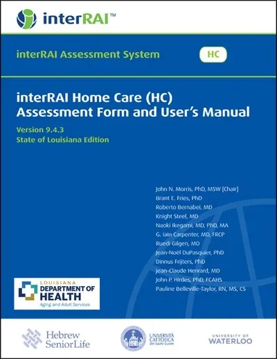 interRAI Home Care (HC) Assessment Form and User’s Manual, Version 9.4.3, State of Louisiana Edition