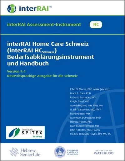 interRAI Home Care Schweiz (interRAI HCSchweiz) Bedarfsabklärungsinstrument und Handbuch, 9.4.2, Deutschsprachige Ausgabe für die Schweiz