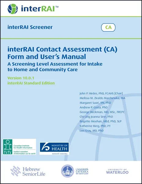 interRAI Contact Assessment (CA) Form and User’s Manual: A Screening Level Assessment for Intake to Home and Community Care, interRAI Standard Edition, Version 10.0.1 interRAI Contact Assessment (CA) Form and User’s Manual: A Screening Level Assessment for Intake to Home and Community Care, interRAI Standard Edition, Version 10.0.1