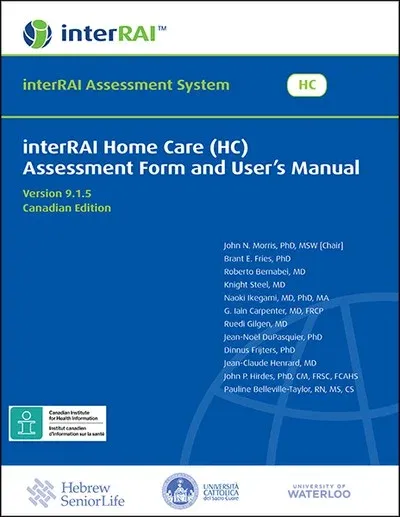 interRAI Home Care (HC) Assessment Form and User’s Manual, Version 9.1.5, Canadian Edition