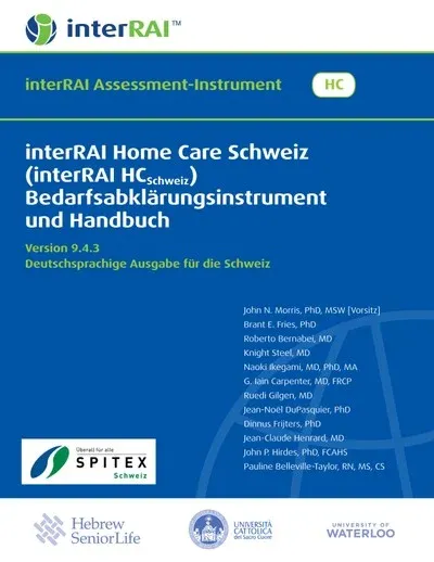 interRAI Home Care Schweiz (interRAI HCSchweiz) Bedarfsabklärungsinstrument und Handbuch, Version 9.4.3, Deutschsprachige Ausgabe für die Schweiz