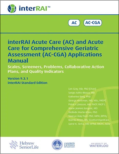 interRAI Acute Care (AC) and Acute Care for Comprehensive Geriatric Assessment (AC-CGA) Applications Manual, 9.3.1