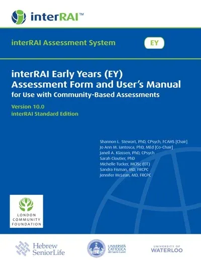 interRAI Early Years (EY) Assessment Form and User’s Manual: For Use with Community-Based Assessments (Standard English Edition), 10.0