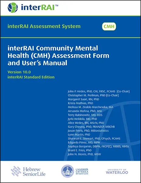 interRAI Community Mental Health (CMH) Assessment Form and User’s Manual, Version 10.0, Standard Edition