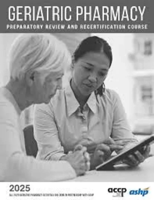 ACCP-ASHP Geriatric Pharmacy Preparatory Review and Recertification Course Online Course, CE 2025