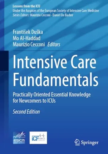 Intensive Care Fundamentals: Practically Oriented Essential Knowledge for Newcomers to ICUs (Lessons from the ICU), 2nd edition