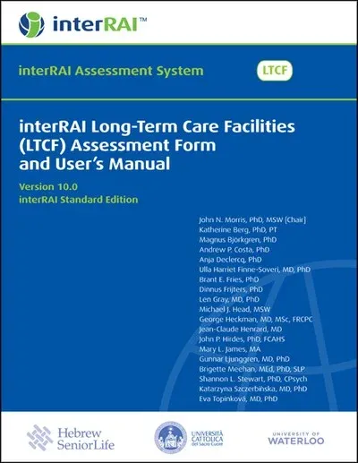 interRAI Long-Term Care Facilities (LTCF) Assessment Form and User's Manual (Standard English Edition), 10.0