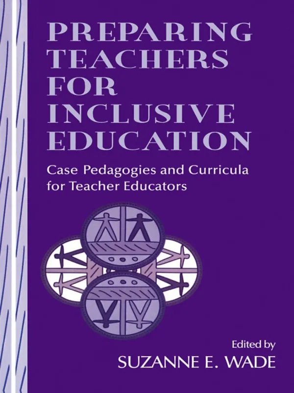 Preparing Teachers for Inclusive Education: Case Pedagogies and Curricula for Teacher Educators