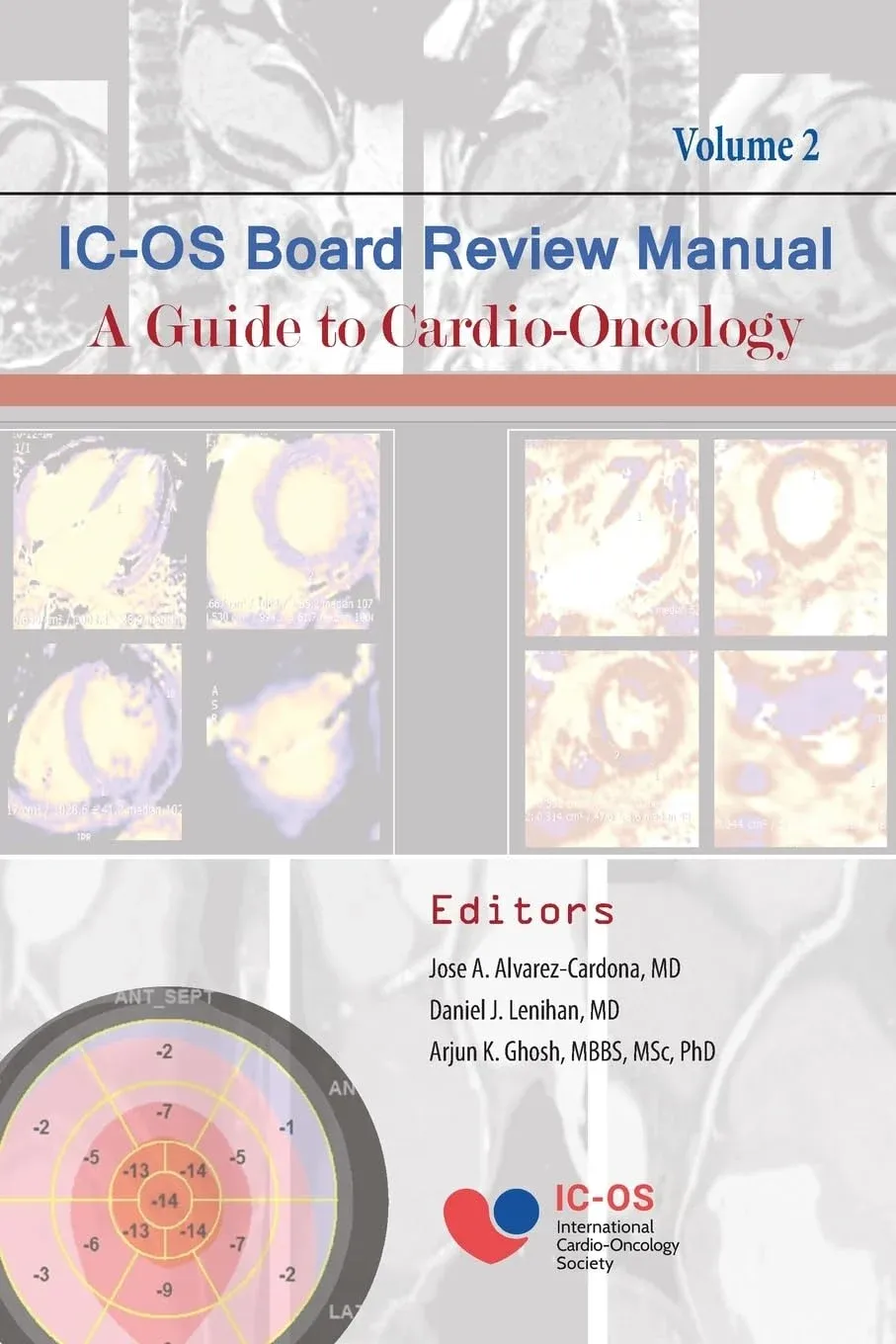 International Cardio-Oncology Society (IC-OS) Board Review Manual A Guide to Cardio-Oncology Volume 2 (