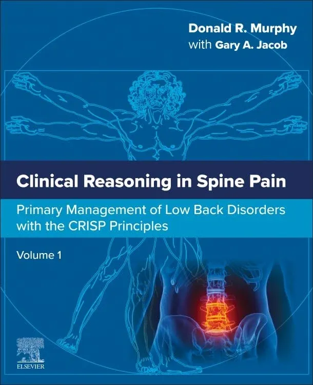 Clinical Reasoning in Spine Pain: Primary Management of Low Back Disorders with the CRISP Principles (Volume 1)