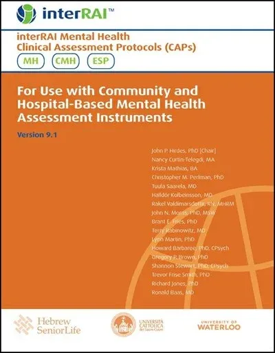 interRAI Mental Health Clinical Assessment Protocols (CAPs): For Use with Community and Hospital-based Mental Health Assessment Instruments, (Standard English Edition), 9.1.1 interRAI Mental Health Clinical Assessment Protocols (CAPs): For Use with Community and Hospital-based Mental Health Assessment Instruments, (Standard English Edition), 9.1.1